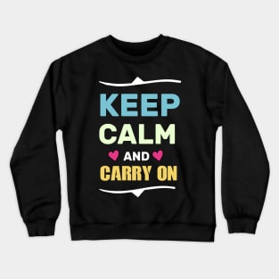 keep calm and carry on funny shirt Crewneck Sweatshirt